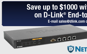Save up to $1,000 with instant rebates on D-Link end-to-end solutions. Email sales@dlink.com or call 1.800.326.1688. Save on D-Link DFL-1100